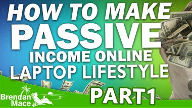 How to Make Passive Income Online - Laptop Lifestyle (Part 1)