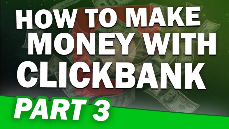 How to Make Money with Clickbank - 4 Easy Steps - Part 3