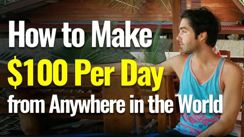 How to Make $100/Day from Anywhere in the World!!